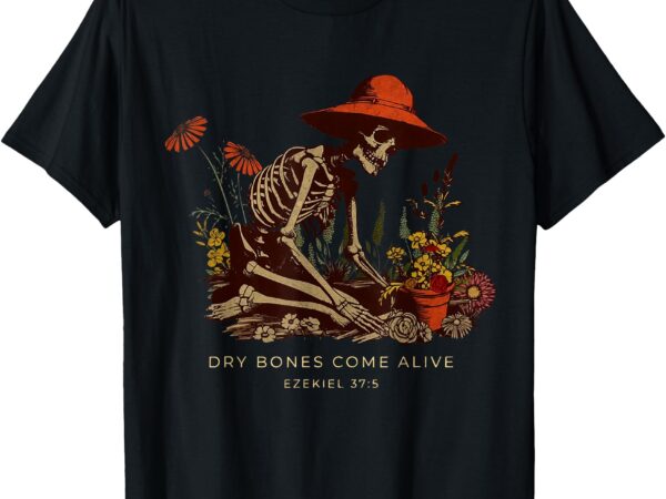 Dry bones come alive funny skeleton flower t-shirt