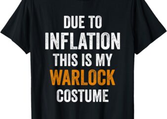 Due To Inflation This Is My warlock Costume Halloween T-Shirt