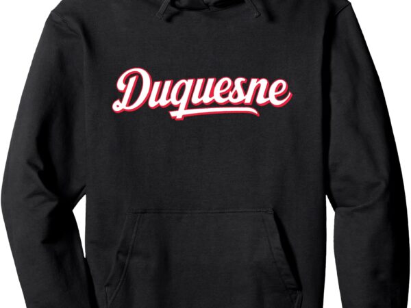 Duquesne pennsylvania pullover hoodie t shirt vector illustration