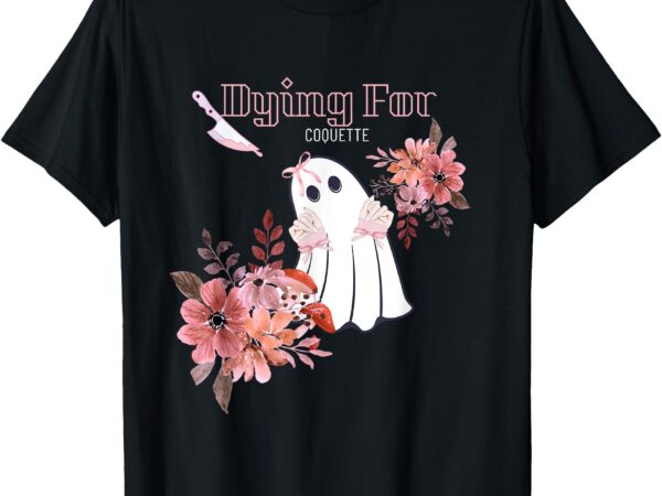 Dying for coquette floral ghost with preppy nails hands t-shirt