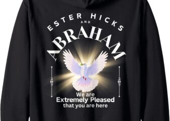 ESTER AND ABRAHAM HICKS, WE ARE EXTREMELY PLEASED Zip Hoodie vector clipart