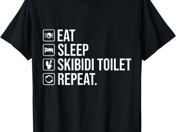 Eat sleep skibidi toilet repeat funny skibidi toilet meme t-shirt