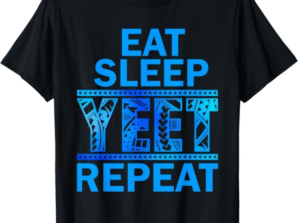 Eat sleep yeet repeat vintage jey uso yeet apparel t-shirt