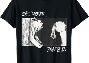 Eat Your Protein, Anime Gym, Pump, Bodybuilding, Fitness T-Shirt