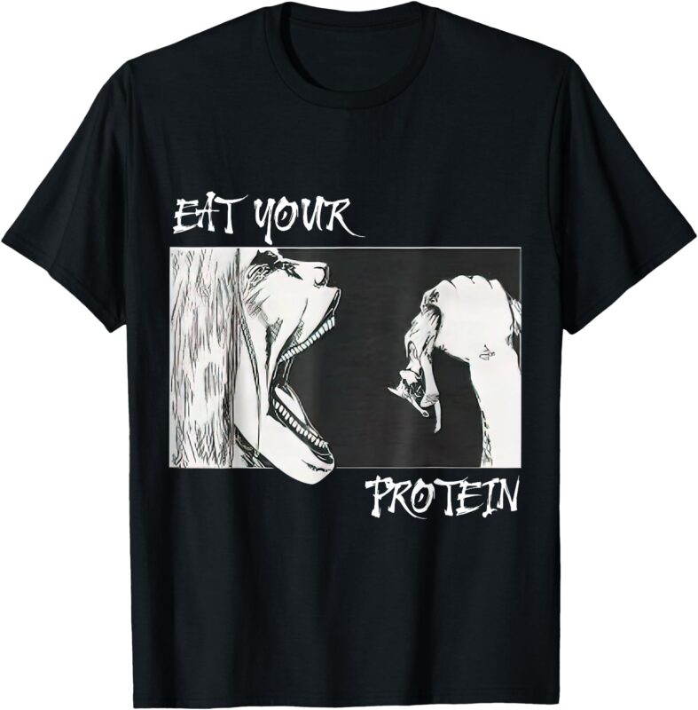 Eat Your Protein, Anime Gym, Pump, Bodybuilding, Fitness T-Shirt