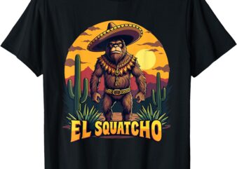 El Squatcho Poncho Funny Mexican Bigfoot Sasquatch Guardian T-Shirt