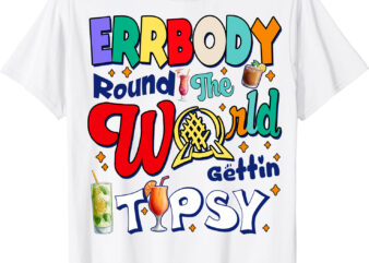 Errbody Round The World Gettin Tipsy Drinking Around The World Shirt ltsp vector clipart