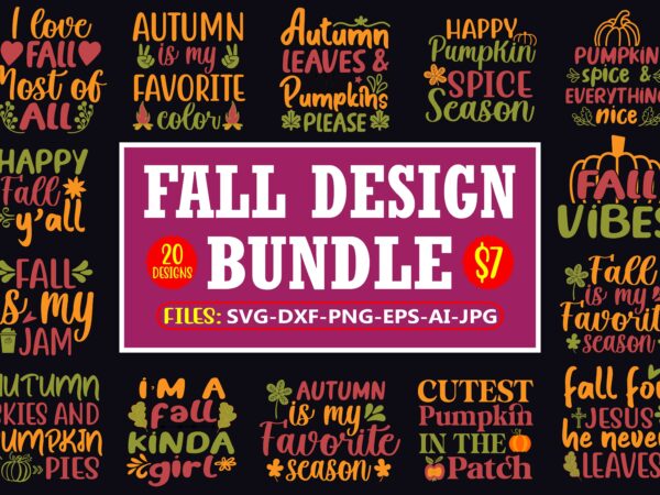 Fall design bundle, fall t-shirt design bundle, fall png bundle, fall svg bundle, season bundle, autumn bundle, fall bundle, fall vector, pn