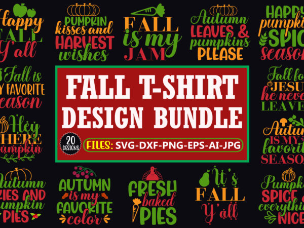 Fall t-shirt design bundle, fall design bundle, fall png bundle, fall svg bundle, season bundle, autumn bundle, fall bundle, fall vector