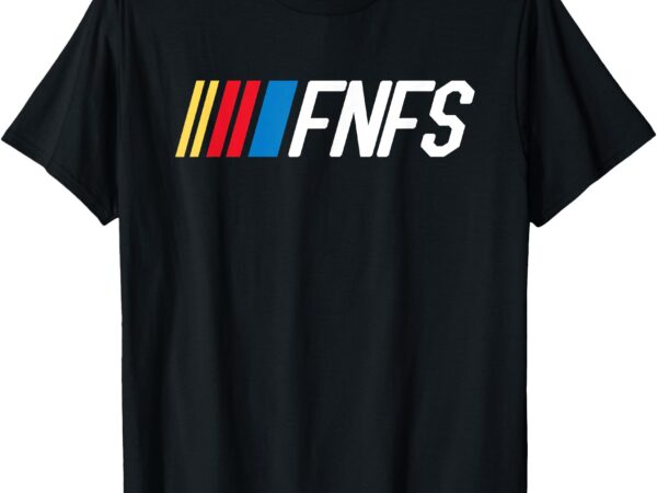 Fellas need fun stories funny fnfs party t-shirt