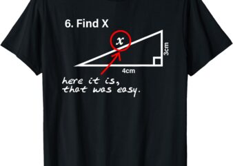 Find X Here It Is That Was Easy T-Shirt