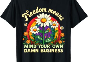 Freedom Means Mind Your Own Damn Business Kamala Harris T-Shirt