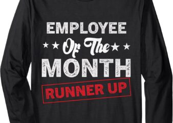 Funny Best Worker Saying Employee Of The Month Runner Up Long Sleeve T-Shirt