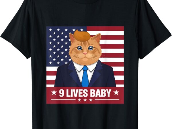 Funny cat trump 9 lives baby even my cat loves trump 2024 t-shirt