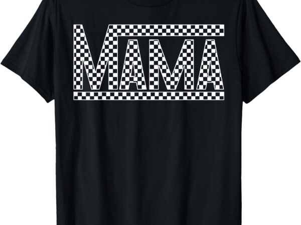 Funny checkered mama black white gift women t-shirt