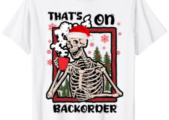 Funny Christmas Pharmacy Tech Skeleton That’s Backorder T-Shirt ltsp