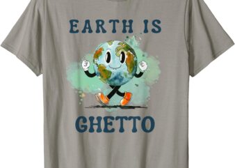 Funny Dark Humor Earth Is Ghetto Watercolor Planet Gift T-Shirt