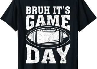 Funny Football Men Boys Kids Bruh It’s Game Day Football T-Shirt