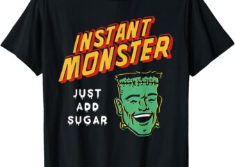 Funny Frankenstein Instant Monster Just Add Sugar Halloween T-Shirt