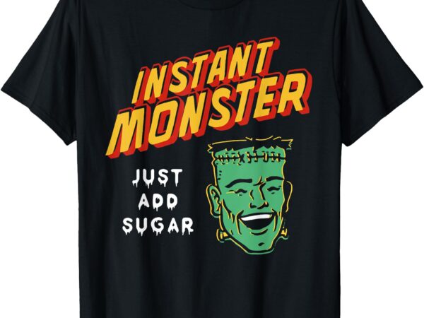 Funny frankenstein instant monster just add sugar halloween t-shirt