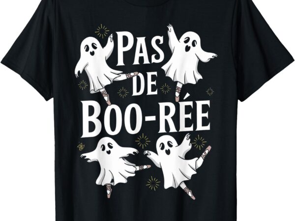 Funny ghost ballet pas de boo halloween dance t-shirt