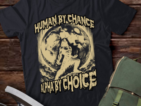 Funny graphic tee human by chance alpha by choice alpha wolf t-shirt ltsp