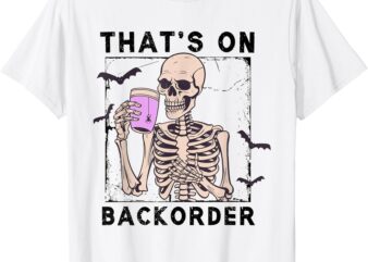 Funny Halloween Pharmacy Tech Skeleton That’s Backorder T-Shirt