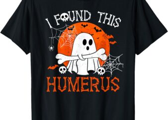 Funny I Found This Humerus Boo Ghost Halloween Costume T-Shirt