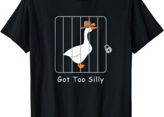 Funny Silly Goose Lover Mugshot Meme – Got Too Silly T-Shirt