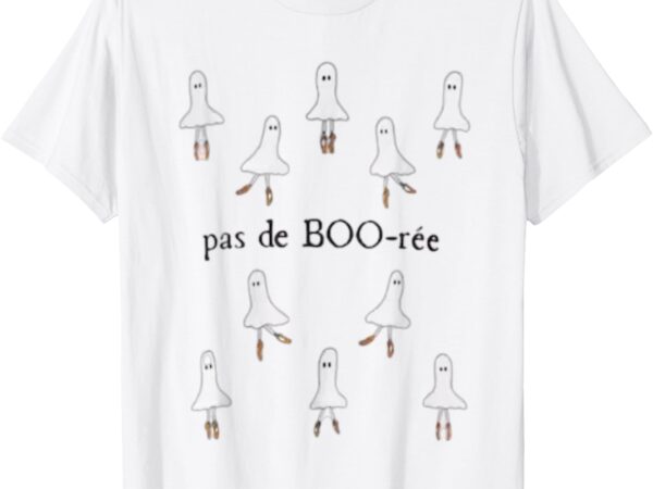 Ghost pas de boo-rée ballet dancer spooky halloween t-shirt