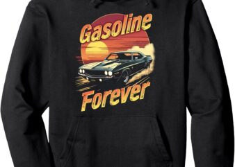 Gasoline Forever Funny Gas Cars Lover Pullover Hoodie