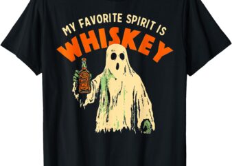 Ghost Whiskey, My Favorite Spirit Is Whiskey Ghost T-Shirt