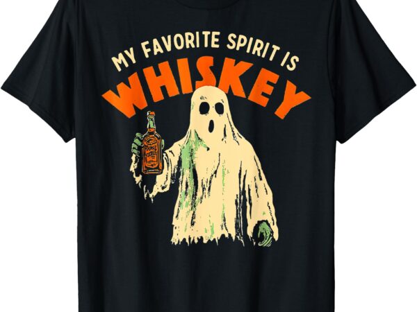 Ghost whiskey, my favorite spirit is whiskey ghost t-shirt