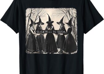 Girl Will Be Girl Witch T-Shirt