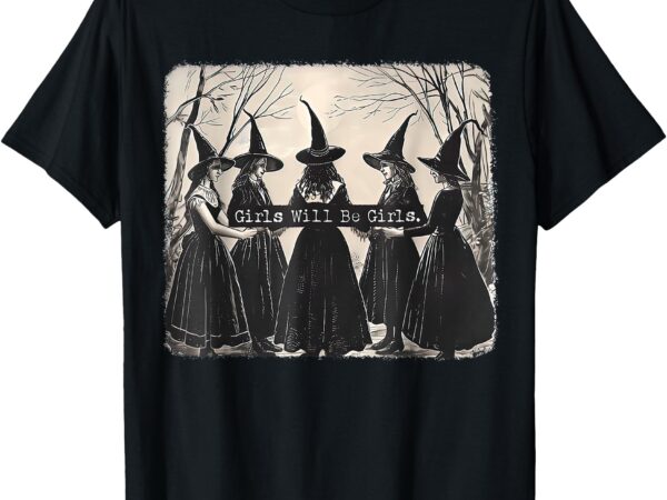 Girl will be girl witch t-shirt