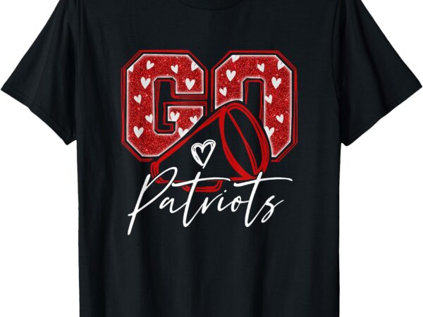 Go cheer patriots design gift for men women girls boys kids t-shirt