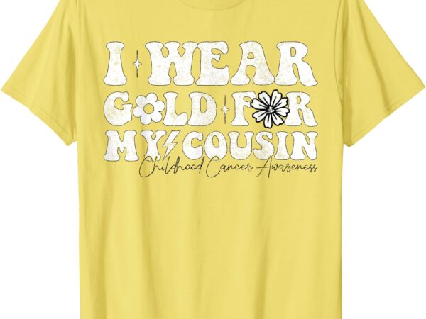 Groovy i wear gold for my cousin cancer awareness ribbon t-shirt