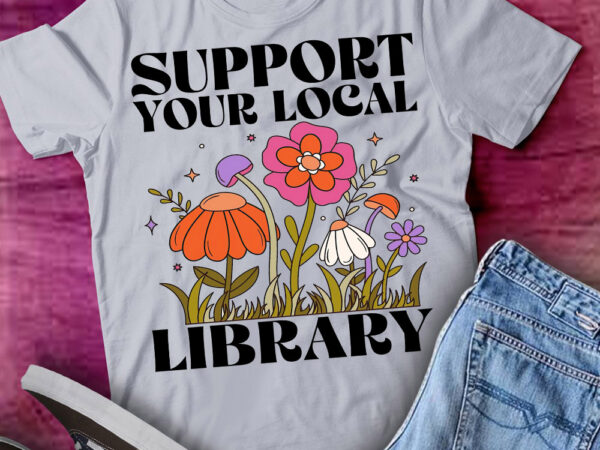 Groovy support your local library book reader lover bookworm t-shirt ltsp