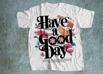 HAVE A GOOD DAY selfcare t shirt design