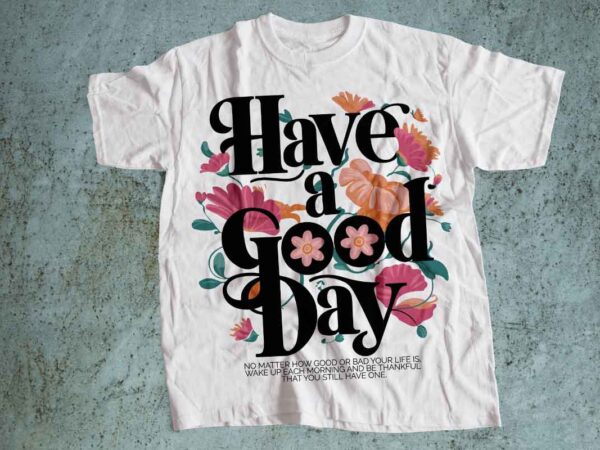 Have a good day selfcare t shirt design