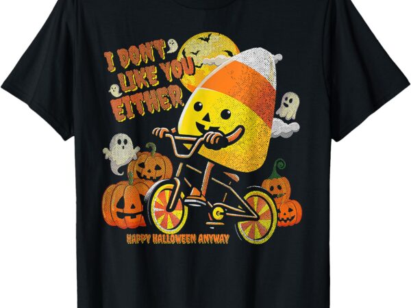 Halloween costume team candy corn i don’t like you either t-shirt