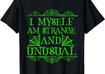 Halloween I Myself Am Strange And Unusual Horror Costume T-Shirt