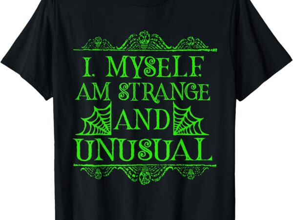 Halloween i myself am strange and unusual horror costume t-shirt