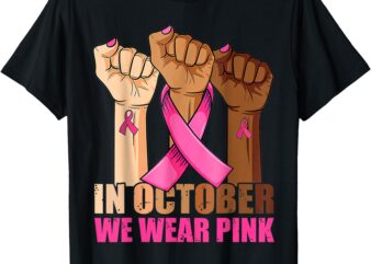 Hand In October We Wear Pink Breast Cancer Awareness Month T-Shirt