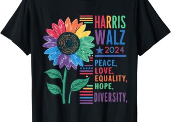 Harris Walz peace love equality hope diversity Kamala 2024 T-Shirt