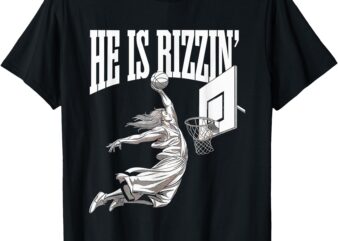 He Is Rizzin Basketball Jesus Dunk Memes Humor T-Shirt