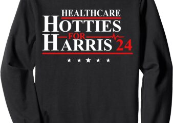 Healthcare Hotties For Harris 24 Design Sweatshirt