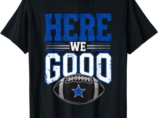 Here we go dallas vintage retro t-shirt