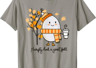 Humpty Dumpty Had A Great Fall Thanksgiving Autumn Halloween T-Shirt