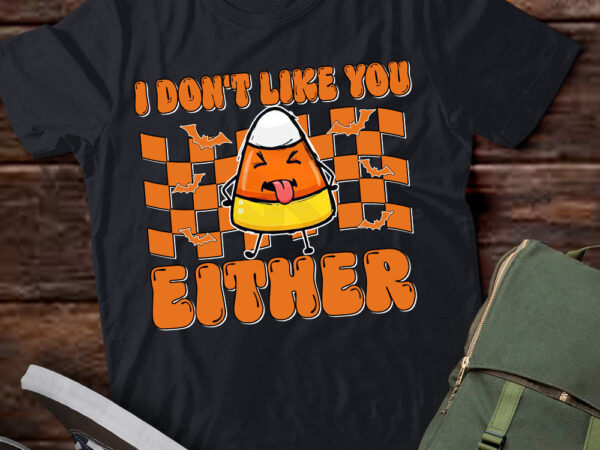 I don’t like you either funny candy corn halloween costume t-shirt ltsp